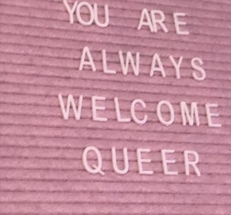 Queer Cafe Aesthetic, Queer Vision Board, Queer Friendship Aesthetic, Queer Quote Aesthetic, Queer Positivity, Funny Queer Quotes, Queer Slogans, Welcome Quotes, Cafe Pictures