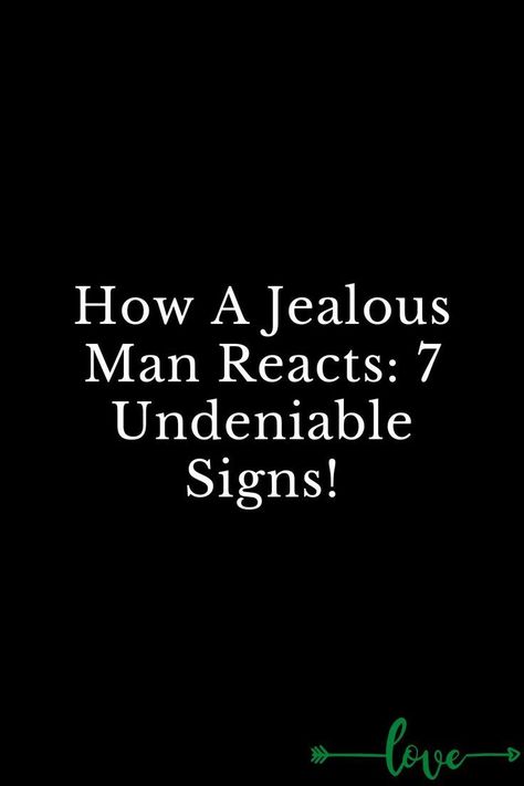 How A Jealous Man Reacts: 7 Undeniable Signs! Jealous Man Quotes, How To Make Boyfriend Jealous, How To Make My Boyfriend Jealous, Jealous Men Quotes, Jealousy Quotes Relationship Boyfriend, Signs Someone Is Jealous Of You, How To Make Your Boyfriend Jealous, How To Make A Guy Jealous, Quotes To Make Him Jealous