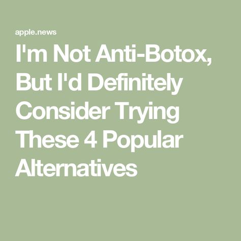 I'm Not Anti-Botox, But I'd Definitely Consider Trying These 4 Popular Alternatives Botox Alternative Products, Botox Alternative, Wrinkle Reduction, Facial Muscles, Cosmetic Procedures, Muscle Relaxer, Skin Rejuvenation, Hydrate Skin, Improve Skin