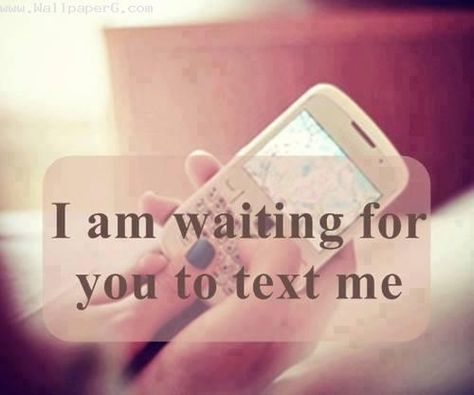 Waiting for ur text Waiting For You Images, Waiting For You Quotes, Cute Qoutes, Im Waiting, Im Waiting For You, Quotes Time, I'm Waiting For You, Want You Back, Message Quotes