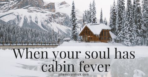 When your soul has cabin fever Cabin Fever Humor, Cabin Fever Quotes, Fever Quotes, Good Kids, Everything Good, Cabin Furniture, Cabin Fever, Good Marriage, Humor Funny