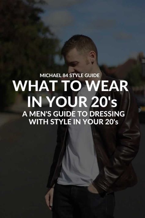 a mens style guide on what to wear in your 20s Men In 20s Style, Young Men’s Fashion, 20 Year Old Mens Fashion, How To Dress In Your 20s Outfits, 20s Outfit Men, Mens 20s Fashion, 20s Men, Young Mens Fashion, Men's Fashion Tips