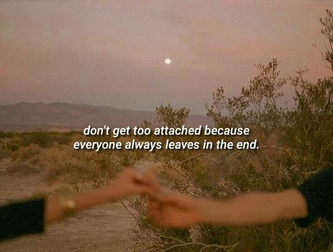 Star Crossed Lovers Quotes, People Leaving Quotes, Don't Get Too Attached, Leaving Quotes, Too Attached, People Always Leave, Look Up Quotes, Lovers Quotes, Words Worth