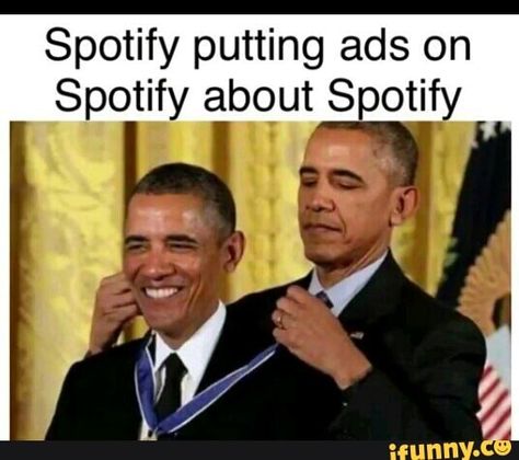 Spotify putting ads on Spotify about Spotify – popular memes on the site iFunny.co #music #artcreative #feature #featureworthy #featured #features #alternatefeatures #alternativefeatures #spicy #cringe #spotify #putting #ads #pic Obama Meme, Meme Template, Keanu Reeves, Raising Kids, Barack Obama, Best Memes, Popular Memes, Funny Posts, Eminem