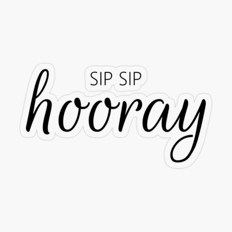 Get my art printed on awesome products. Support me at Redbubble #RBandME: https://www.redbubble.com/i/sticker/Sip-Sip-hooray-by-blancheart1/85479204.O9UDB?asc=u Sip Sip Hooray, Perfect Gift For Her, Sticker Design, Gift For Her, Awesome Products, My Art, Perfect Gift, For Sale, Art