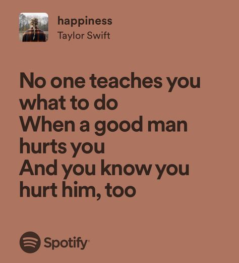 Song Quotes Taylor Swift, Happier Lyrics, Taylor Swift Song Lyrics, Taylor Lyrics, Lyrics Aesthetic, Me Too Lyrics, Taylor Swift Songs, Taylor Swift Lyrics, Just Lyrics