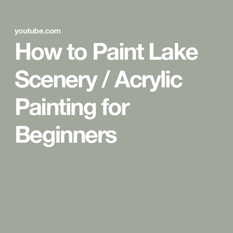 How to Paint Lake Scenery / Acrylic Painting for Beginners How To Paint Lake Water, How To Paint A Lake With Acrylic, Lake Painting Ideas, Lake Painting Easy, Mountain Lake Painting, Acrylic Ideas, Painted Hills, Lake Painting, Painting For Beginners