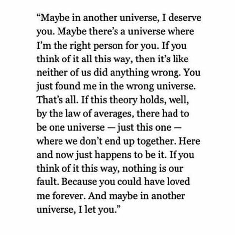 Just maybe in another universe... Maybe In Another Universe, Hopeless Crush Quotes, In Another Universe, Connection Quotes, Unforgettable Quotes, Another Universe, Paragraphs For Him, Love Message For Him, Universe Quotes