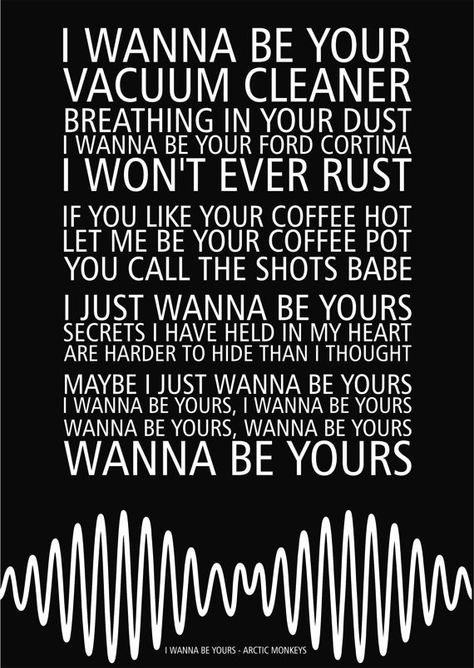 Music Wallpaper Iphone Lyrics, I Wanna Be Yours Lyrics, Wanna Be Yours Lyrics, Wallpaper Iphone Lyrics, Music Wallpaper Iphone, Iphone Lyrics, I Just Wanna Be Yours, Arctic Monkeys Lyrics, Arctic Monkeys Wallpaper