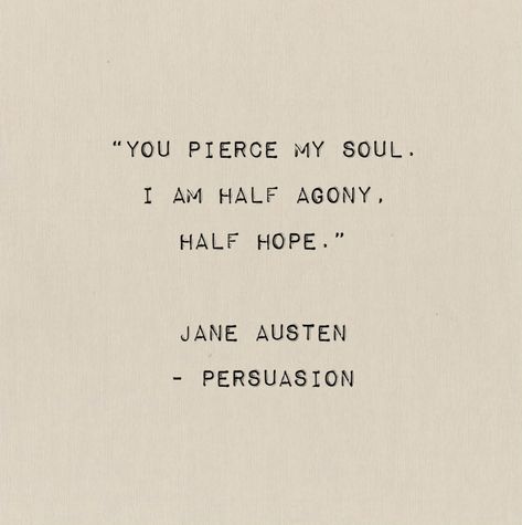 You Pierce My Soul, Short Quotes Literature, Classic Literature Tattoos, Jane Austen Quotes Tattoo, Love Quotes From Classic Literature, Romantic Literature Quotes, Classic Literature Quotes Aesthetic, Jane Austen Aesthetic, Literature Quotes Jane Austen