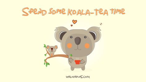 Funny Pun: Koala-tea time - animal humor - quality time Koala Puns, Funny Koala, Bear Quote, Love Puns, Star Painting, Funny Puns, Koala Bear, Quality Time, Koala