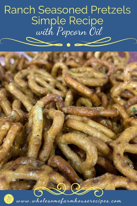 Ranch Seasoned Pretzels Simple Recipe with Popcorn Oil Pretzels Recipe Seasoned, Ranch Seasoned Pretzels, Southern Dessert Recipes, Caramel Puff Corn, Bacon Wrapped Pickles, Puff Corn, Starter Food, Wrapped Pickles, Ranch Pretzels