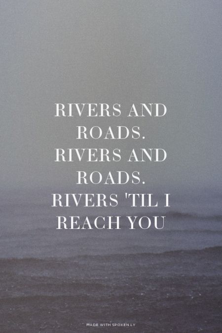 Rivers And Roads The Head And The Heart, Your Soul Is A River, River Song Quotes, Muse Lyrics, Quotes About Rivers Water, Rivers And Roads, L Quotes, Lyrics To Live By, Favorite Lyrics