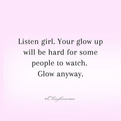 Don’t Let Others Dim Your Light, Dimming Your Light Quotes, Dim My Light Quotes, Don't Dim Your Light Quote, Don’t Dim Your Light Quotes, Quotes About Being A Baddie, Don’t Let Anyone Dim Your Light, Glowing And Growing Quotes, The Glow Up Quotes