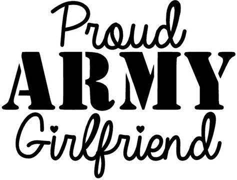 5 Proud ARMY Girlfriend Decal ~ email me at customizeddecals@gmail.com for orders. No minimum. Army Relationship, Vinal Ideas, Proud Army Girlfriend, Soldier Quotes, Army Man, Military Soldier, Relationship Quote, Military Pride, Military Girlfriend