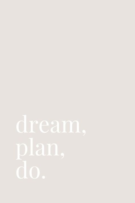 Dream, plan, do. ⭐ Dream Plan Do, Take Your Dreams Seriously, Make Your Dreams Real, Quotes Dreams, I Have A Plan, Lil Sis, Motivation Quote, 2024 Vision, Boho Art