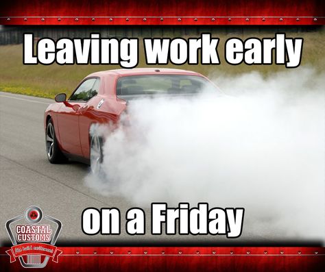 Leaving work early on a Friday. #FridayFunny #CoastalCustoms Leave Work Early Humor, Friday Feeling Funny, Correctional Officer Humor, Leaving Work On Friday, Working Overtime Meme, Friday Meme Work, Leaving Work Like Meme, Time To Get Off Work Memes, Coworker Leaving Meme Funny