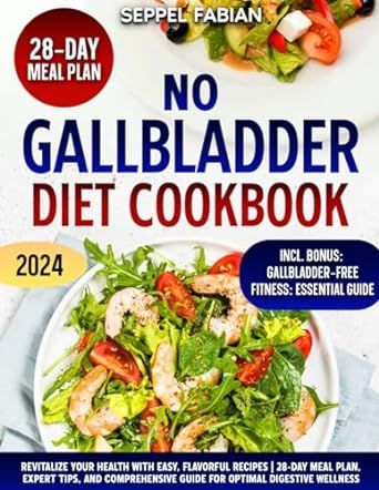 NO GALLBLADDER DIET COOKBOOK: REVITALIZE YOUR HEALTH WITH EASY, FLAVORFUL RECIPES | 28-DAY MEAL PLAN, EXPERT TIPS, AND COMPREHENSIVE GUIDE FOR OPTIMAL DIGESTIVE WELLNESS No Gallbladder Diet, No Gallbladder, After Gallbladder Removal, Gallbladder Removal, Gallbladder Diet, Easy Recipes For Beginners, Diet Guide, Foods To Eat, Week Meal Plan