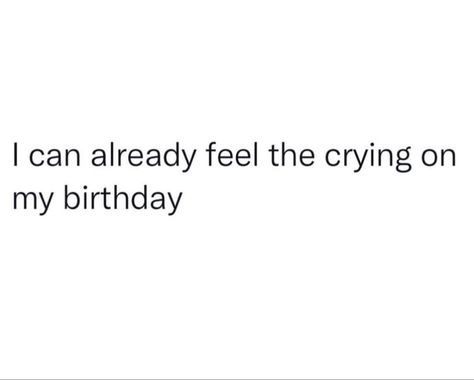 Birthday Quotes Tweets, He Forgot My Birthday Quotes, Birthday Approaching Quotes, Shut Up It’s My Birthday, Hating Your Birthday, My Birthday Coming Up Quotes, Capricorn Birthday Quotes, Its My Birthday Quotes Instagram, Pisces Birthday Quotes