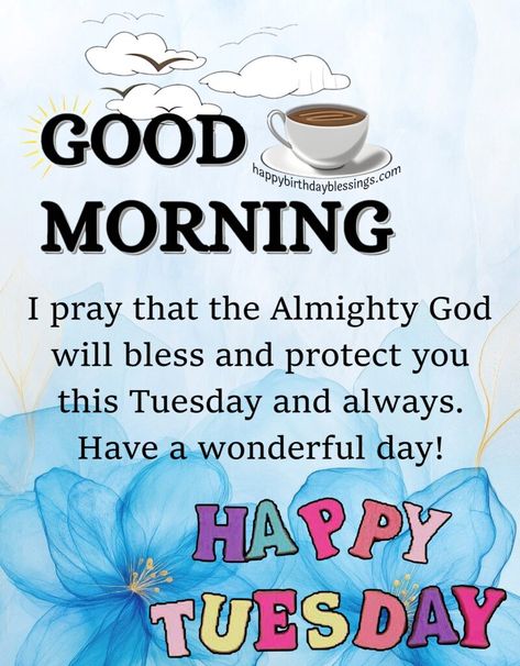 Tuesday Blessings Images with Beautiful Quotes, and Prayers Have A Bless Tuesday, Tuesday Morning Blessings, Happy Tuesday Blessings, Good Morning Tuesday Blessings, Blessed Tuesday, Good Tuesday Morning, Good Morning Happy Tuesday, Tuesday Blessings, Sweetheart Quotes