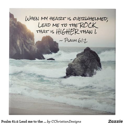 Psalm 61:2 Lead me to the Rock that is Higher Ceramic Tile Psalm 61 2, Psalm 97, Psalms Quotes, Psalm 61, Secret Place, Hope In God, Rumi Quotes, Most High, Biblical Quotes