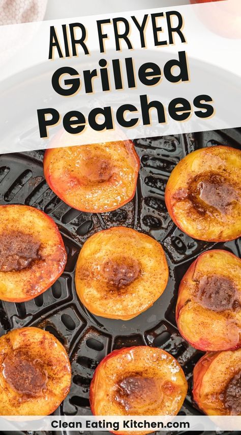 Grilled Peaches Dessert, Air Fryer Grilled Peaches, Air Fryer Peaches Healthy, Air Fryer Peaches Recipes, Vegan Peach Recipes, Air Fryer Peach Crisp, Air Fryer Peaches, Healthy Peach Cobbler, Fried Fruit