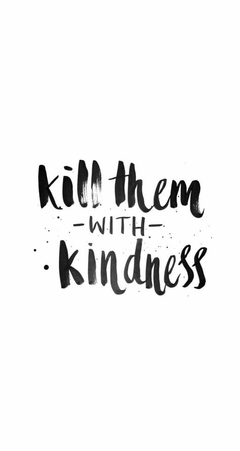 Kill 'em with kindness ~ Strong Girl Quotes, Kill With Kindness, Kill Them With Kindness, White Background Quotes, Sweet Revenge, Wallpaper Iphone Quotes, Kindness Quotes, Tumblr Quotes, Brush Lettering