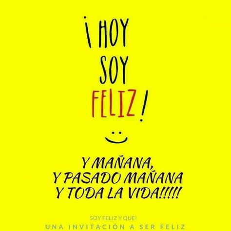 Hoy soy feliz! Visual Board, Just Me, Positive Thinking, Education, Memes, Quotes