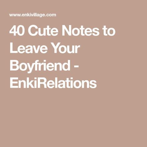 40 Cute Notes to Leave Your Boyfriend - EnkiRelations Notes To Leave Your Boyfriend, Notes For Boyfriend, Love Notes To Your Boyfriend, Cute Notes For Him, Love Notes For Boyfriend, Inexpensive Dates, Boyfriend Notes