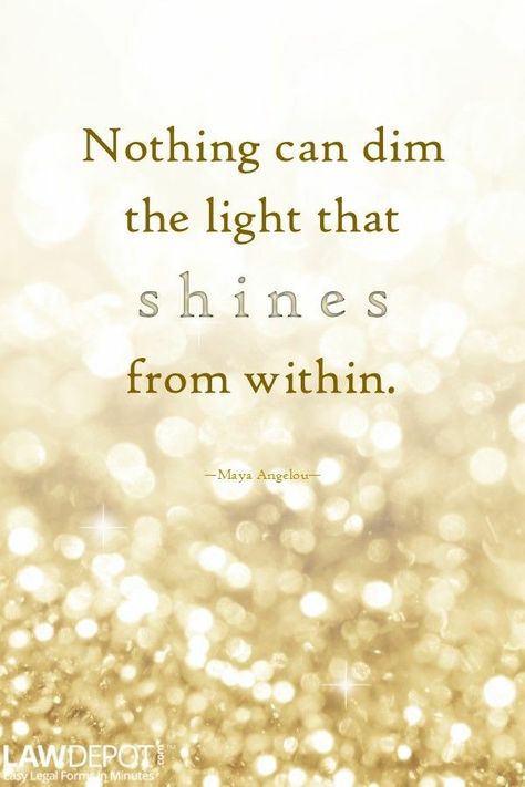 Nothing Can Dim The Light Maya Angelou, Everything I Touch Turns To Gold Quote, Nothing Can Dim The Light That Shines, Inner Light Quotes, Quotes About Light Inspirational, From Within Quotes, Within Quotes, Love And Light Quotes, Aaliyah Quotes