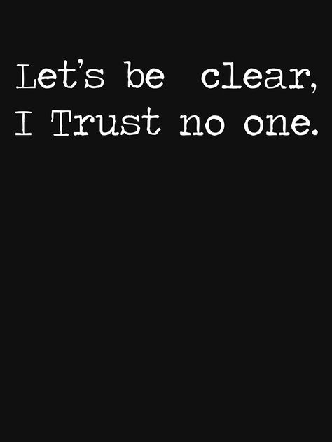 I Trust No One, Trust No One Quotes, Fake Friend Quotes, Savage Quotes, Trust No One, I Trust, Life Words, My Bestie, Badass Quotes