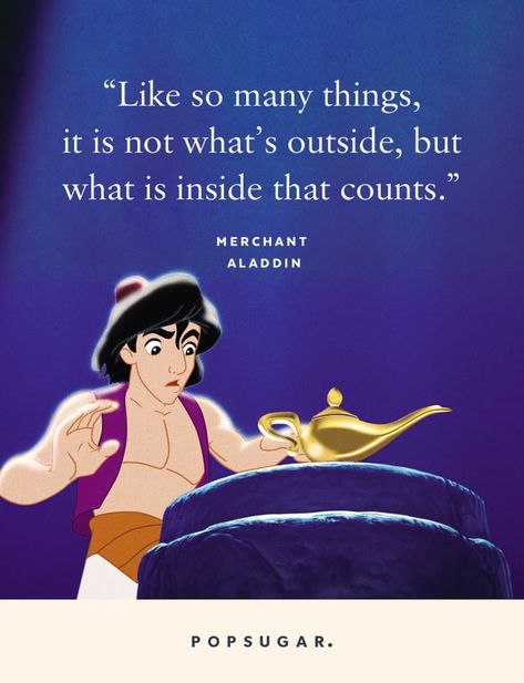 "Like so many things, it is not what's outside, but what is inside that counts." — Merchant, Aladdin Aladdin Quotes, Best Disney Quotes, Beautiful Disney Quotes, Walt Disney Quotes, Disney Quotes Funny, Silly Songs, Disney Movie Quotes, Best Disney Movies, Character Quotes