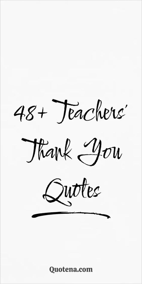 48+ Teachers' Thank You Quotes Thank You Quotes For Teachers, Thank You Teacher Quotes, Teacher Appreciation Sayings, Short Teacher Quotes, Inspirational Thank You Quotes, Special People Quotes, Say Thank You Quotes, Mentorship Quote, Single Line Quotes