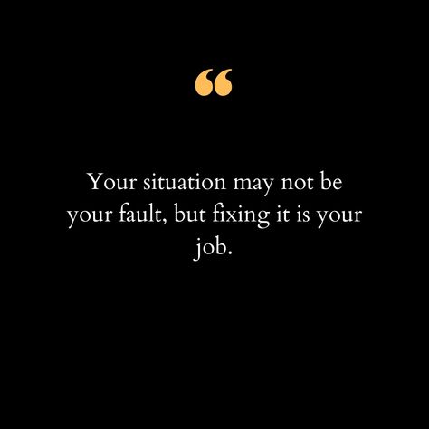 Life often throws us into situations that are beyond our control. We might find ourselves in difficult circumstances due to reasons that aren't our fault. Maybe it's a challenging work environment, family issues, or unexpected life changes. It's easy to feel overwhelmed and powerless in these moments. But remember, while the situation may not be your fault, taking charge of your life and improving it is your responsibility. Empower yourself with the mindset that you have the strength and cap... Take Charge Of Your Life Quotes, Health Issues Quotes, Its Your Fault, Responsibility Quotes, Situation Quotes, Take Charge Of Your Life, Your Fault, Good Attitude Quotes, Empower Yourself