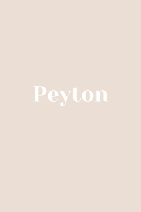 Peyton - Baby Name - Names That Start With P Payton Name, Peyton Baby, Sims Names, P Names, Ipad Wallpapers, Kids Names, 12th Birthday, Future Lifestyle