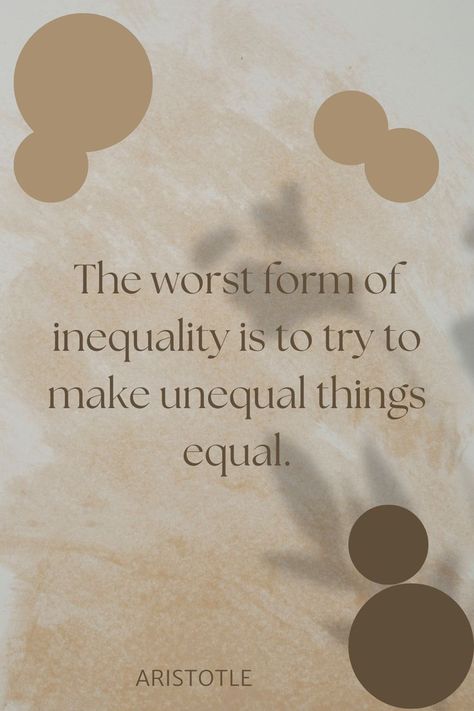 The worst form of inequality is to try to make unequal things equal. Wonder Quotes, The Worst, Philosophy, Quotes