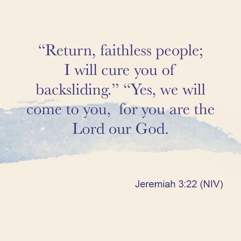 Jeremiah 3:22 “Return, faithless people; I will cureq you of backsliding.” “Yes, we will come to you, for you are the Lord our God. Verse For Today, Jeremiah 3, Bible Verse For Today, Bible Dictionary, Ayat Alkitab, For Today, The Lord, Bible Quotes, Bible Verse