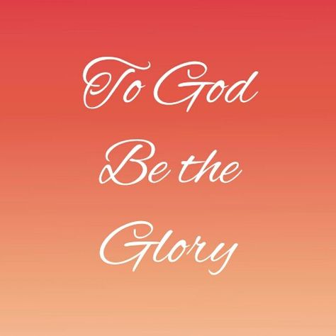 Praise Be To God, Praise God Pictures, Shekinah Glory Of God, Glory To God, Glory To Glory, To God Be The Glory Quotes, For The Glory Of God, Give God The Glory Quotes, Do It All For The Glory Of God