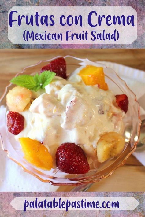 Frutas con Crema (Mexican Fruit Salad) combines fresh fruits in a sweet cream  sauce for a riff off the Bionico  salad from Guadalajara. Sweet Cream Sauce, Mexican Fruit Salad, Mexican Fruit Salads, Mexican Fruit, Tamarind Candy, Sweet Corn Cakes, Crema Recipe, Mexican Crema, Fresh Fruit Salad