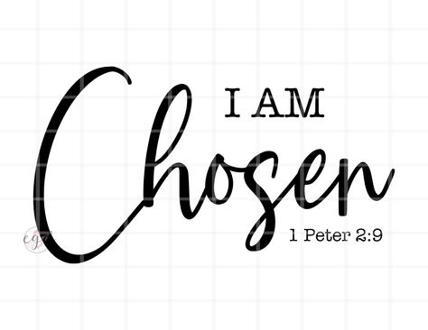 Inspirational Prayers You Are Chosen, 1 Peter 2:9, Chosen Bible Verse, I Am Chosen, 1 Peter 2 9, Bible Verse Svg, I Am, Christ Quotes, Christian Quotes God