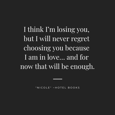 I’m Losing You Quotes, I Will Never Regret Loving You, Feel Like I’m Losing You, I Will Never Regret You Quotes, I Feel Like Im Losing You, You Will Regret Losing Me, Regret Love Quotes, I Will Never Be Enough, Losing You Quotes