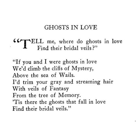 Vachel Lindsay, from Ghosts In Love in “Poems Bewitched And Haunted” https://adrasteiax.tumblr.com/post/667751361646084096/vachel-lindsay-from-ghosts-in-love-in-poems Ghost Poems, Ghosts In Love, Ghost Quote, Bridal Veil, Writing A Book, Falling In Love, Love Quotes, In Love, Ghost