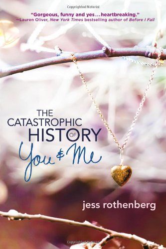 Amazon.com: The Catastrophic History of You and Me (9780142423905): Jess Rothenberg: Books Present And Past Tense, Walking Dead Comic, Before I Fall, Fun Definition, Book Friends, Lauren Oliver, The Romantics, Best Book Covers, Book Wishlist