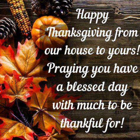 From Our House To Yours Happy Thanksgiving, Happy Thanksgiving From My Home To Yours, Happy Thanksgiving Prayer, Thanksgiving Quotes Friends, Happy Thanksgiving Blessings, Happy Thanksgiving Quotes Friends, Holiday Card Messages, Thanksgiving Boards, Happy Thanksgiving Greetings