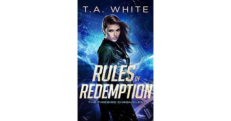 Rules of Redemption (The Firebird Chronicles, #1) by T.A. White Firebird Chronicles, The Firebird, Fire Bird, Firebird, Book Cover, The World, Books, White