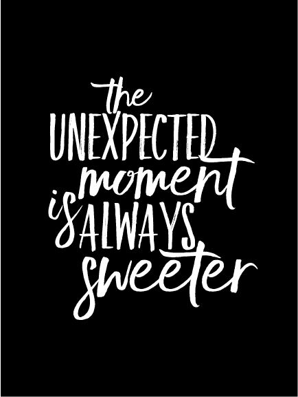 I think that one of my most favorite things is an unexpected moment. Something that surprises you. Something that makes you happy. Something that makes you go wow. And that’s why this needed … Unexpected Events Quotes, Sweet Moments Quotes, Unexpected People Quotes, Unexpected Blessings Quotes, Surprise Quotes Unexpected, Pretty Smile Quotes, The Best People Come Unexpectedly, Trust People Quotes, Attract Manifest