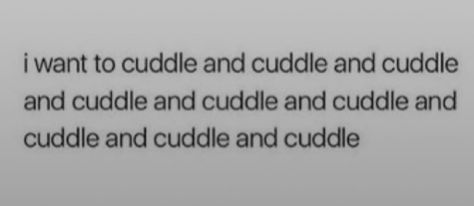 Cuddling With You Would Be Perfect, I Wanna Cuddle With You, I Just Wanna Cuddle, I Wanna Cuddle, Wanna Cuddle, I Want To Cuddle, Making A Relationship Work, Relationship Work, So Much Love