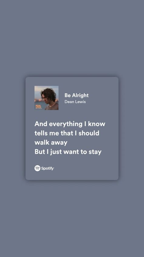 On Bended Knee Spotify, Be Alright Dean Lewis Lyrics, Be Alright Dean Lewis, Dean Lewis Lyrics, Dean Lewis, Songs That Describe Me, Meaningful Lyrics, Be Alright, Spotify Lyrics