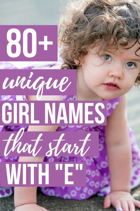 E Names For A Girl, Girl Names That Start With A, E Girl Names, E Baby Girl Names, Unique Girls Names, Girl Names With E, Baby Girls Names, E Names