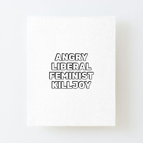 Get my art printed on awesome products. Support me at Redbubble #RBandME: https://www.redbubble.com/i/canvas-print/Angry-Liberal-Feminist-Killjoy-by-IdeasForArtists/165389777.56DNM?asc=u Feminist Killjoy, Feminist Gift, Feminist Quotes, My Art, Awesome Products, Canvas Print, Canvas Prints, Canvas, Quotes